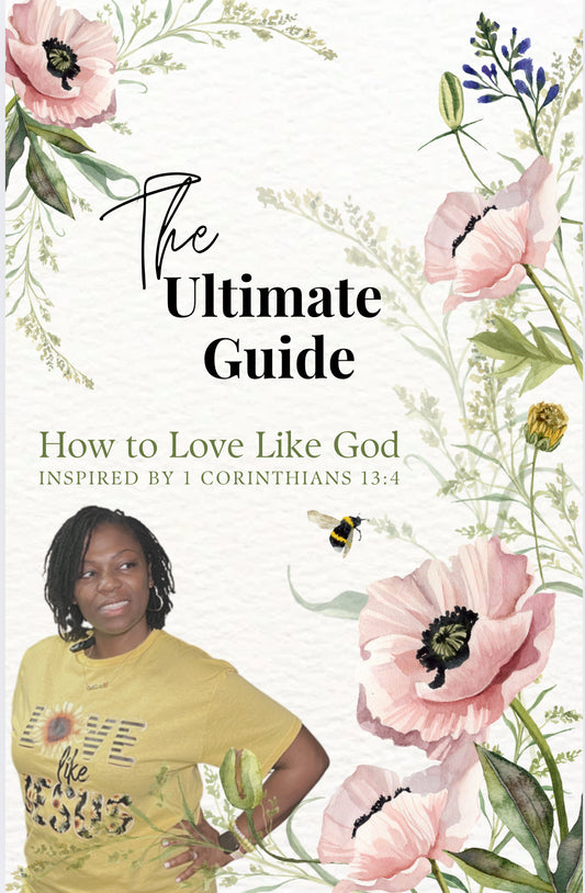 The Ultimate Guide: How to Love Like God